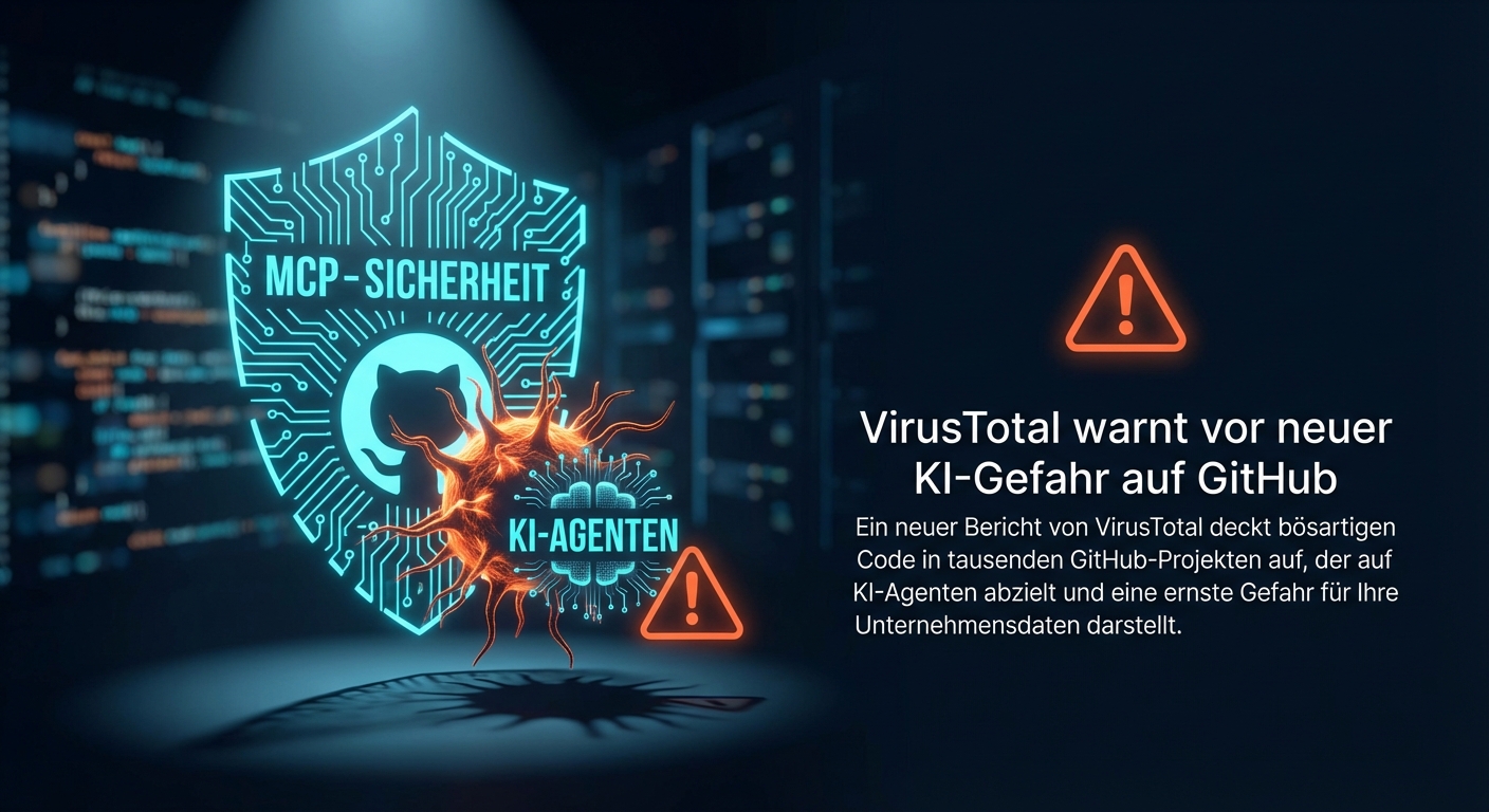 MCP-Sicherheit: VirusTotal warnt vor neuer KI-Gefahr auf GitHub